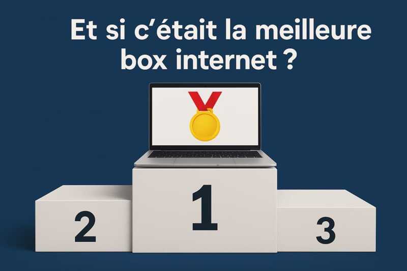 Et si c'était la meilleure box internet ?