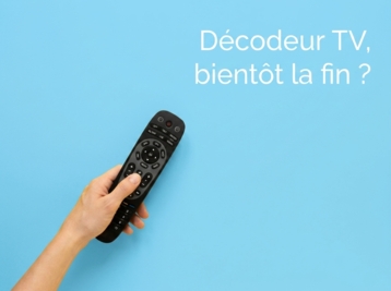 Pourquoi le décodeur TV ne sert plus à rien avec une Smart TV